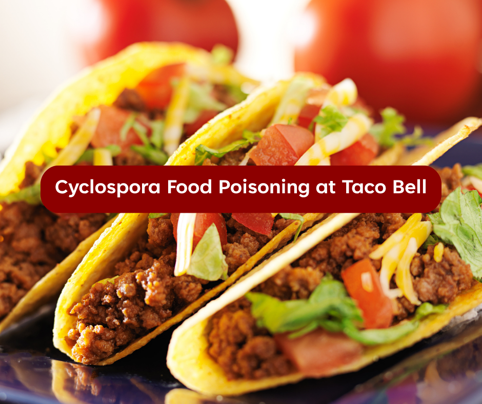 Cyclospora Food Poisoning at Taco Bell: Do You Have a Legal Claim?