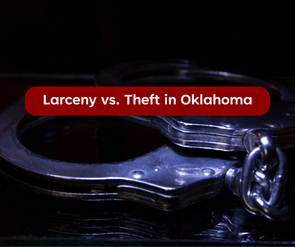Larceny vs. Theft in Oklahoma: What’s the Difference?